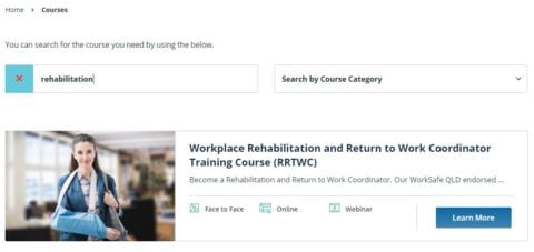 course search Screenshot of a course search page. The search term "rehabilitation" is entered. A course titled "Workplace Rehabilitation and Return to Work Coordinator Training Course (RRTWC)" is shown, with options for Face to Face, Online, and Webinar.